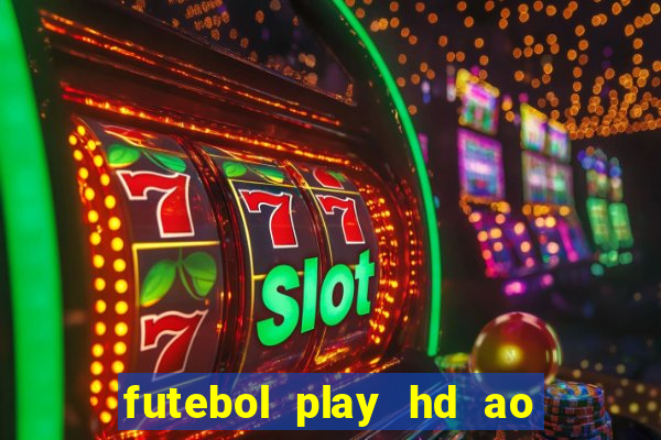 futebol play hd ao vivo agora